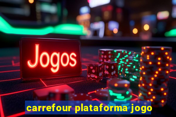 carrefour plataforma jogo