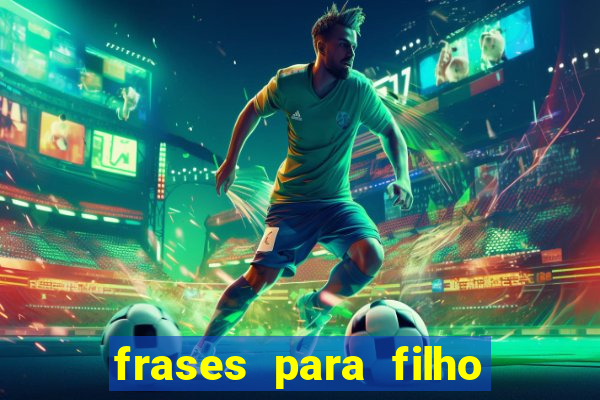 frases para filho jogador de futebol