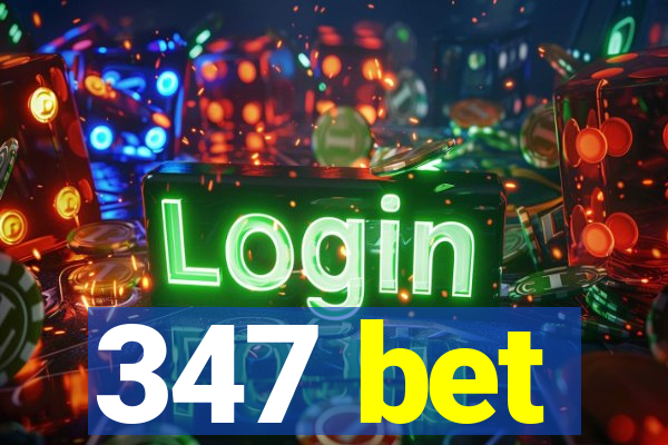 347 bet