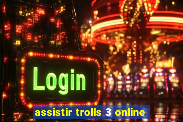 assistir trolls 3 online