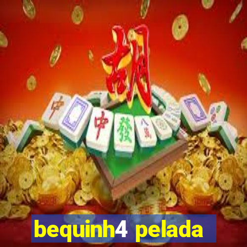 bequinh4 pelada