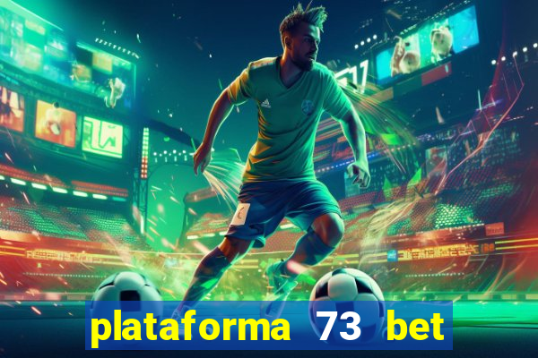 plataforma 73 bet é confiável