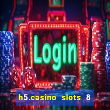 h5.casino slots 8 paga mesmo