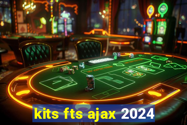 kits fts ajax 2024