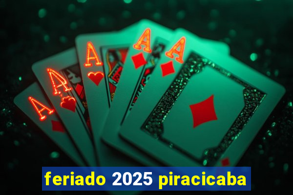 feriado 2025 piracicaba