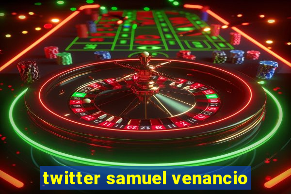 twitter samuel venancio