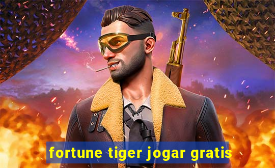 fortune tiger jogar gratis