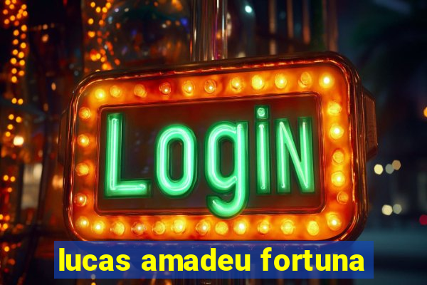 lucas amadeu fortuna