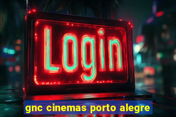 gnc cinemas porto alegre