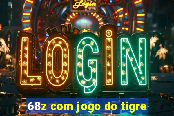 68z com jogo do tigre