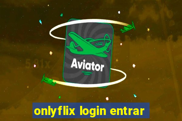 onlyflix login entrar