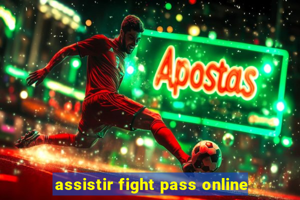 assistir fight pass online