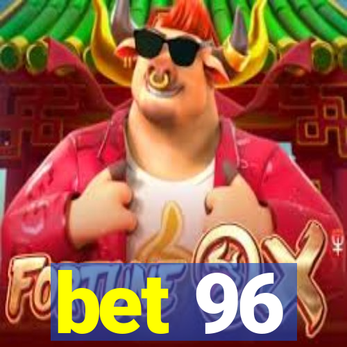 bet 96