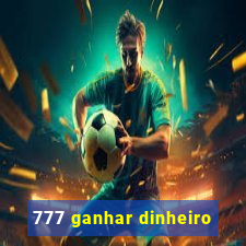 777 ganhar dinheiro