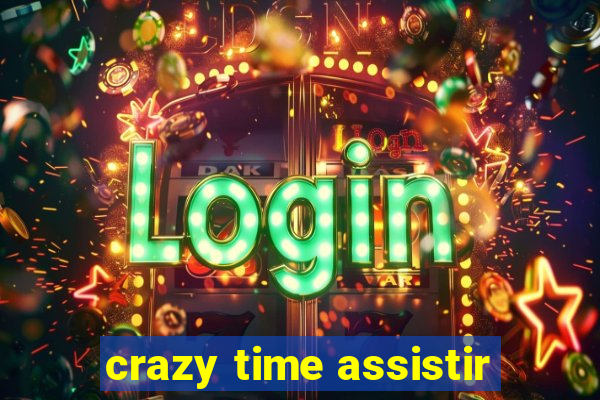 crazy time assistir