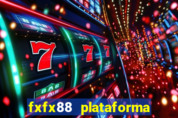 fxfx88 plataforma de jogos