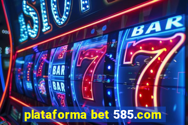 plataforma bet 585.com