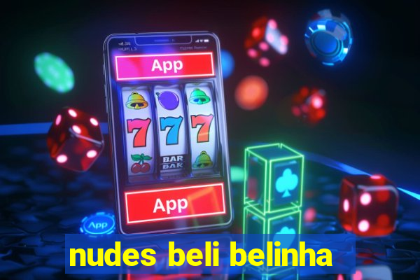 nudes beli belinha