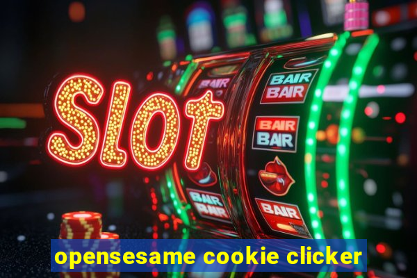 opensesame cookie clicker