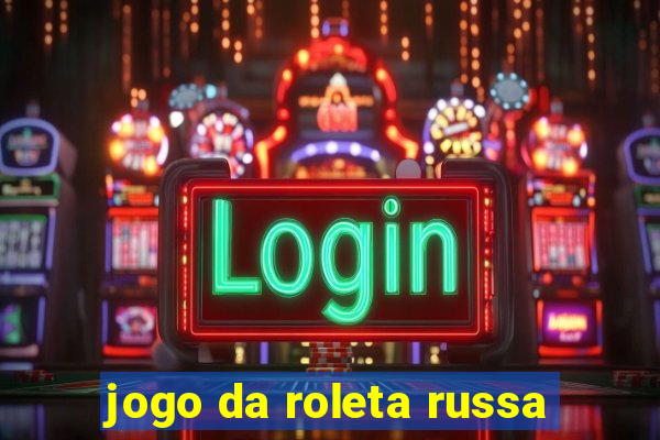 jogo da roleta russa