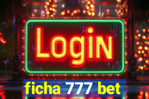 ficha 777 bet