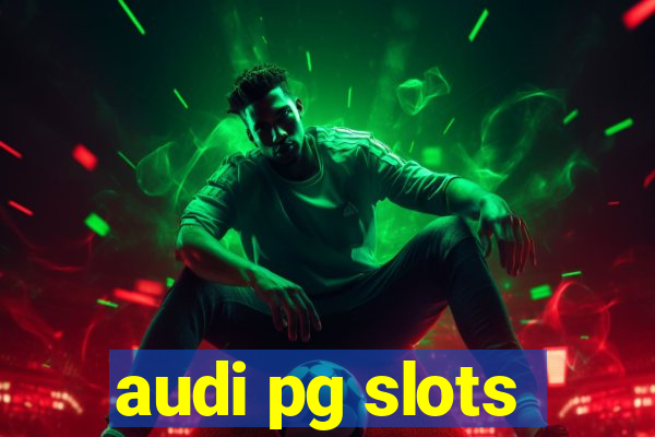 audi pg slots