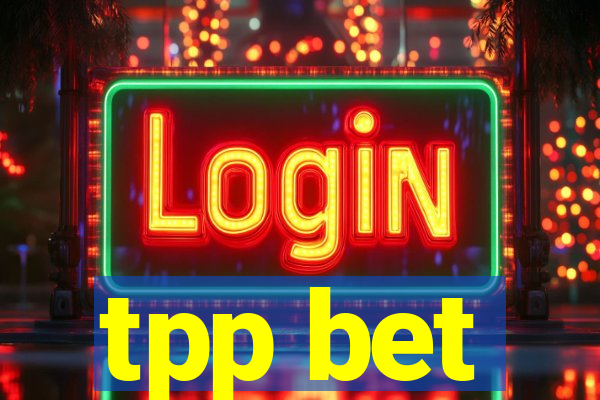 tpp bet