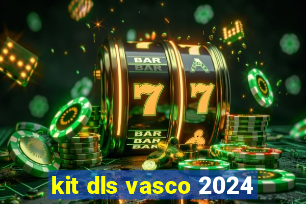 kit dls vasco 2024