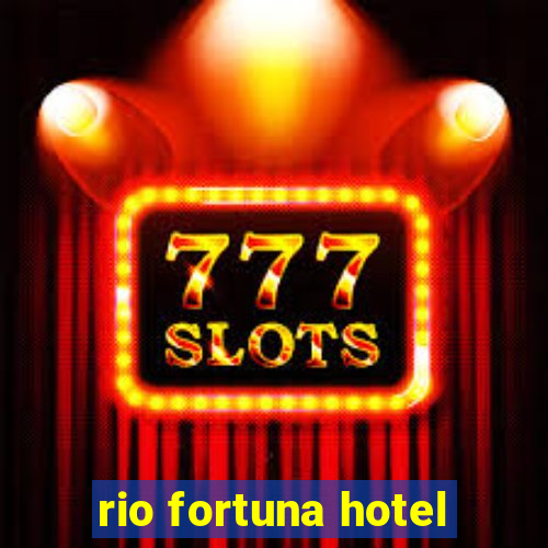 rio fortuna hotel