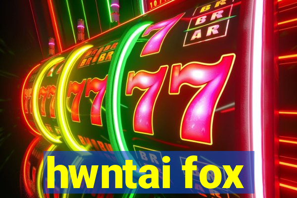 hwntai fox