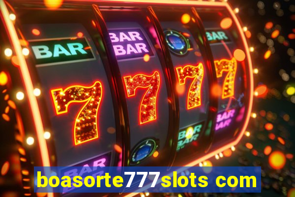 boasorte777slots com