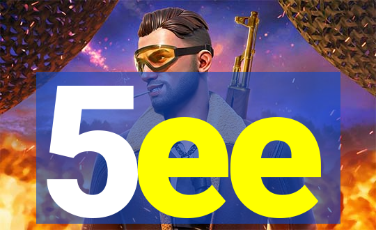 5ee