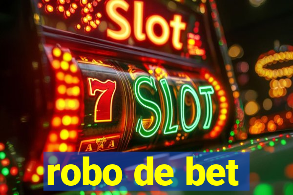 robo de bet