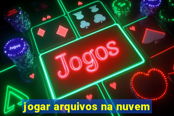 jogar arquivos na nuvem