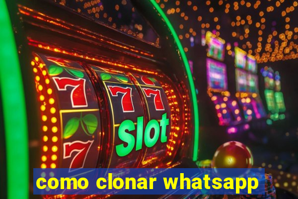 como clonar whatsapp