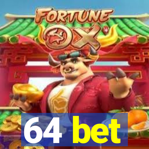 64 bet