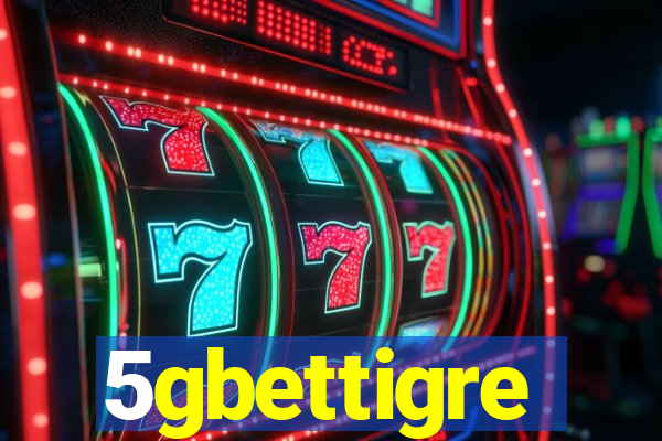 5gbettigre