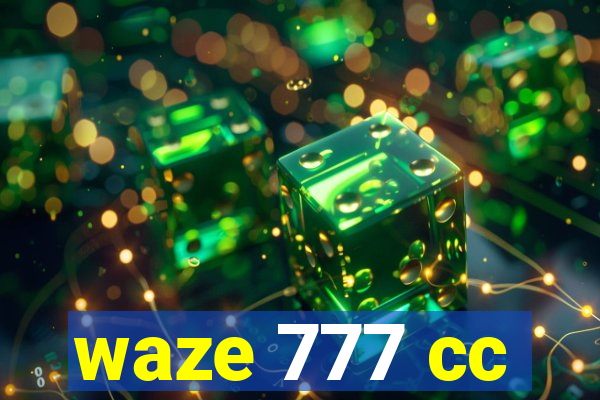 waze 777 cc