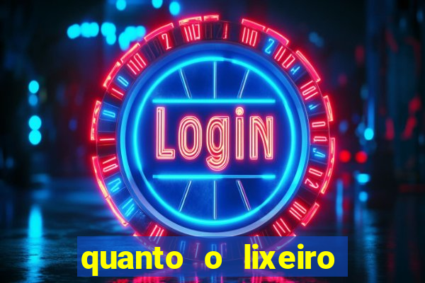 quanto o lixeiro ganha por ano