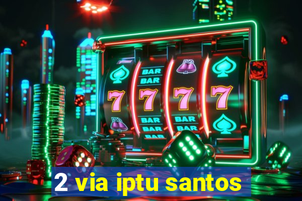 2 via iptu santos