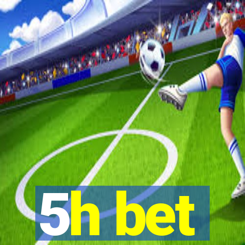 5h bet