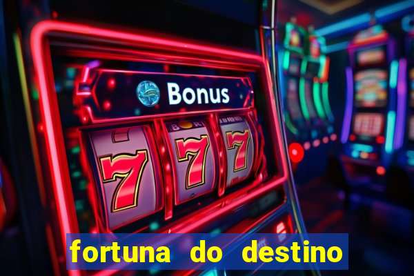 fortuna do destino fortuna do dentinho