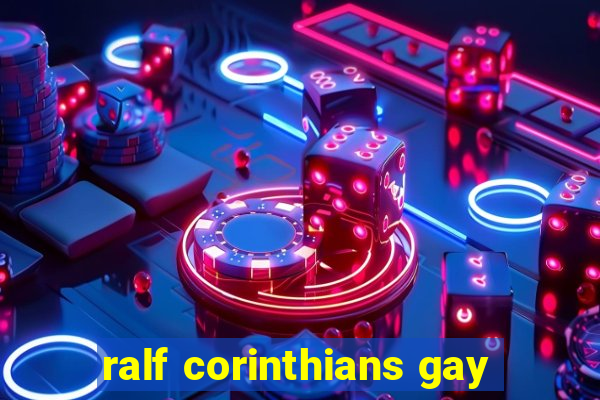 ralf corinthians gay