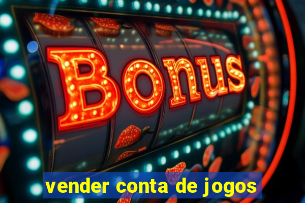 vender conta de jogos