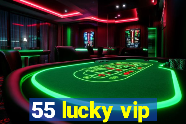 55 lucky vip