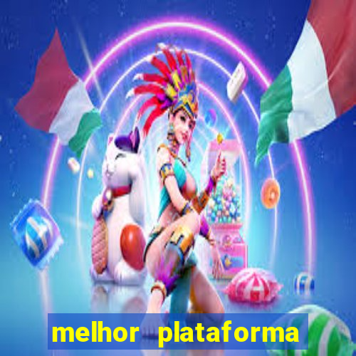 melhor plataforma do tigrinho