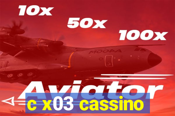 c x03 cassino