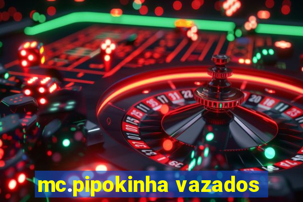 mc.pipokinha vazados