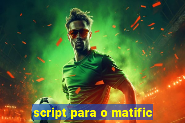 script para o matific