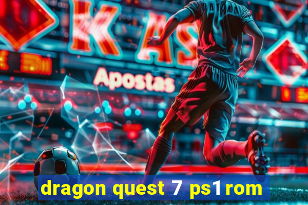 dragon quest 7 ps1 rom